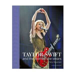 Taylor Swift : And the Clothes She Wears by Terry Newman (2023, Hardcover) NIP
